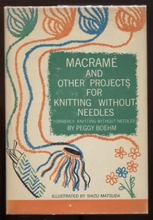 Macrame and Other Projects for Knitting Without Needles
