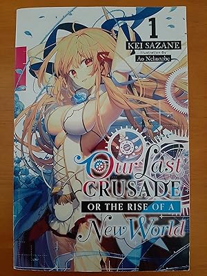 Our Last Crusade or the Rise of a New World, Vol. 1 (light novel) (The War Ends the World / Raise...