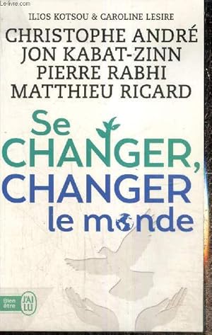 Bild des Verkufers fr Se changer, changer le monde (J'ai Lu - Bien-tre, n11074) zum Verkauf von Le-Livre