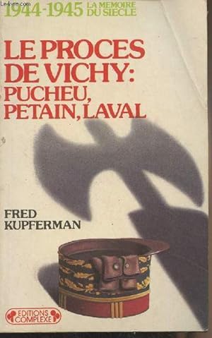 Bild des Verkufers fr Le procs de Vichy : Pucheu, Ptain, Laval - "1944-1945, la mmoire du sicle" n4 zum Verkauf von Le-Livre
