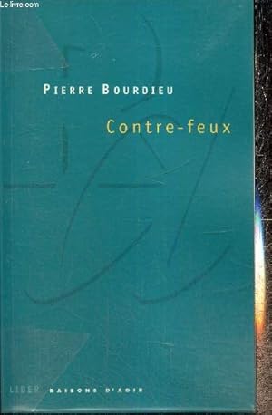 Seller image for Contre-feux - Propos pour servir  la rsistance contre l'invasion no-librale (Collection "Raisons d'agir") for sale by Le-Livre