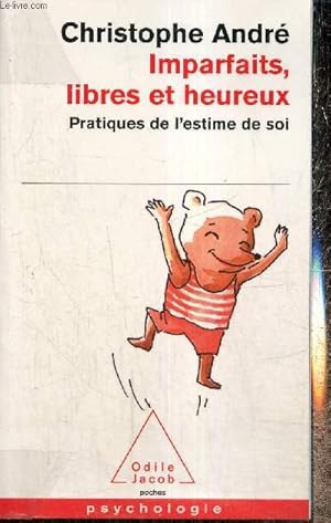 Image du vendeur pour Imparfaits, libres et heureux - Pratiques de l'estime de soi (Odile Jacob Poche, n215) mis en vente par Le-Livre