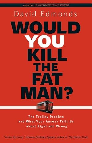 Image du vendeur pour Would You Kill the Fat Man?: The Trolley Problem and What Your Answer Tells Us about Right and Wrong mis en vente par Redux Books