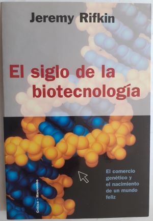 Seller image for El siglo de la biotecnologa. El comercio gentico y el nacimiento de un mundo feliz for sale by Librera Ofisierra