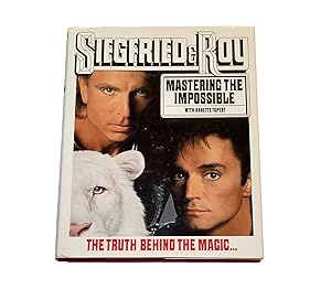 Seller image for Siegfried & Roy: Mastering The Impossible for sale by Magic Classics Company