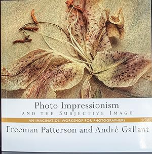 Seller image for Photo Impressionism and the Subjective Image (Freeman Patterson Photography) for sale by Mad Hatter Bookstore