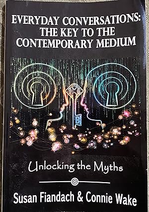 Everyday Conversations: The Key to the Contemporary Medium Unlocking the Myths