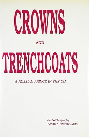 Bild des Verkufers fr CROWNS AND TRENCHCOATS: A RUSSIAN PRINCE IN THE CIA. AN AUTOBIOGRAPHY zum Verkauf von Kolbe and Fanning Numismatic Booksellers