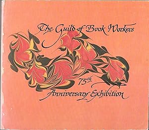 THE GUILD OF BOOK WORKERS 75th Anniversary Exhibition.
