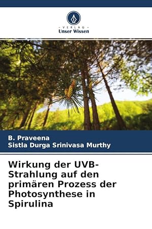 Seller image for Wirkung der UVB-Strahlung auf den primaeren Prozess der Photosynthese in Spirulina for sale by moluna