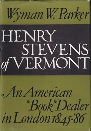 Image du vendeur pour HENRY STEVENS OF VERMONT. AN AMERICAN BOOK DEALER IN LONDON 1845-46 mis en vente par Studio Books