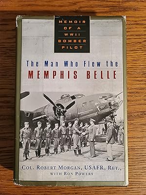 The Man Who Flew the Memphis Belle: Memoir of a WWII Bomber Pilot