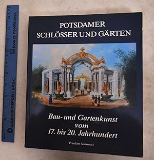 Potsdamer Schlosser Und Garten: Bau-Und Gartenkunst Vom 17. Bis 20. Jahrhundert
