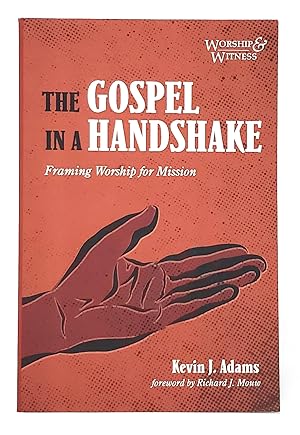 Imagen del vendedor de The Gospel in a Handshake: Framing Worship for Mission a la venta por Underground Books, ABAA