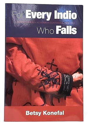 Seller image for For Every Indio Who Falls: A History of Maya Activism in Guatemala, 1960-1990 for sale by Underground Books, ABAA