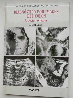 Seller image for DIAGNOSTICO POR IMAGEN DEL COLON. ASPECTOS ACTUALES. J. GRELLET. MASSON. TDK549 for sale by TraperaDeKlaus