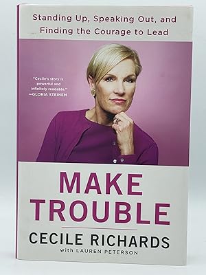 Make Trouble; Standing up, speaking out, and finding the courage to lead [FIRST EDITION]