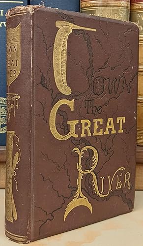 Down the Great River; Embracing an account of the Discovery of the True Source of the Mississippi