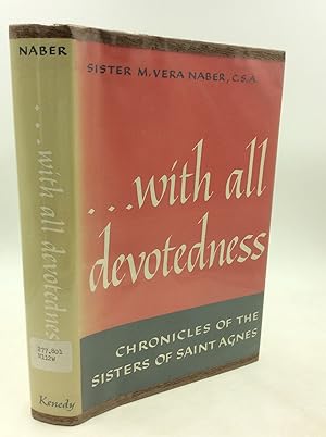 .WITH ALL DEVOTEDNESS: Chronicles of the Sisters of St. Agnes, Fond du Lac, Wisconsin