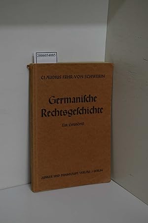 Bild des Verkufers fr Germanische Rechtsgeschichte : Ein Grundriss / Claudius Frhr. von Schwerin zum Verkauf von ralfs-buecherkiste
