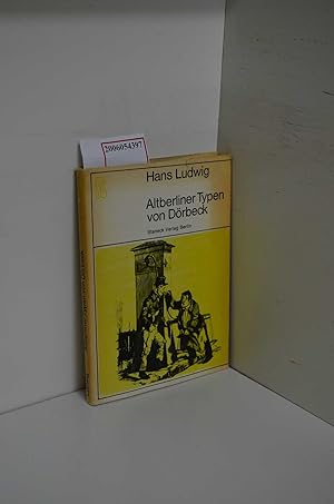 Image du vendeur pour Altberliner Typen von Drbeck / Hans Ludwig / Photogr.: Heinz Nixdorf u. Helga Leistenring] / Aus Berliner Kulturbesitz mis en vente par ralfs-buecherkiste