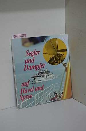 Seller image for Segler und Dampfer auf Havel und Spree. Streiflichter zur Potsdamer Schiffahrtsgeschichte for sale by ralfs-buecherkiste