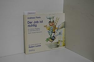 Seller image for Der Job ist richtig : e. heiterer Ratgeber fr alternative Berufe / Andreas Floris / Text von Harald Hofmockel / Mit e. Vorw. von Robert Lemke for sale by ralfs-buecherkiste