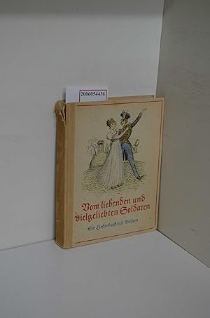 Bild des Verkufers fr Vom liebenden und vielgeliebten Soldaten : Ein Liederbuch mit Bildern / Hrsg.: Lore von Recklinghausen. Mit Zeichngn v. Fritz Rumpf zum Verkauf von ralfs-buecherkiste