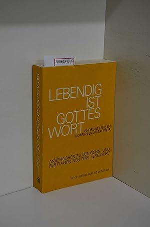 Seller image for Lebendig ist Gottes Wort : Ansprachen zu d. Sonn- u. Festtagen d. 3 Lesejahre / Andreas Gruber ; Konrad Baumgartner / Wewelbuch ; 83 for sale by ralfs-buecherkiste