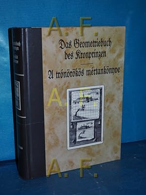 Bild des Verkufers fr A Tronrks Mertanknyve / Das Geometriebuch des Kronprinzen zum Verkauf von Antiquarische Fundgrube e.U.