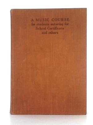 Image du vendeur pour A Music Course for Students Entering School Certificate and Others mis en vente par World of Rare Books