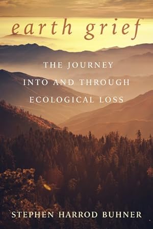 Seller image for Earth Grief : The Journey into and Through Ecological Grief for sale by GreatBookPrices
