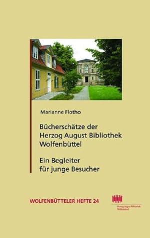 Bücherschätze der Herzog-August-Bibliothek Wolfenbüttel : ein Begleiter für junge Besucher. (=Wol...