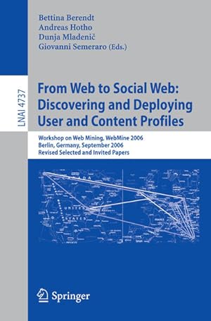 From Web to Social Web: Discovering and Deploying User and Content Profiles. Workshop on Web Mini...