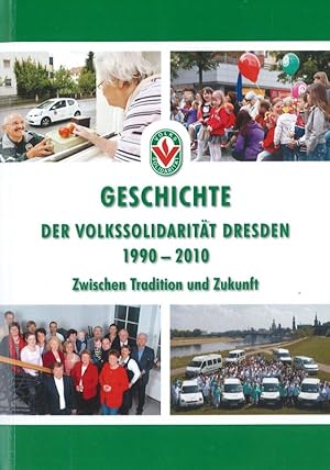 Seller image for Geschichte der Volkssolidarit�t Dresden 1990 bis 2010 Zwischen Tradition und Zukunft for sale by Fl�gel & Sohn GmbH