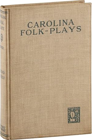 Carolina Folk-Plays. Second Series. Edited, with an Introduction on Making a Folk Theatre . illus...