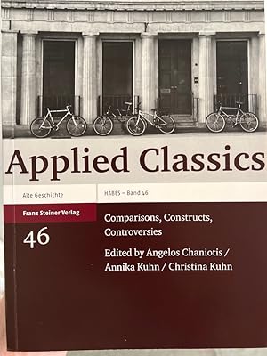 Bild des Verkufers fr Applied classics : comparisons, constructs, controversies. ed. by Angelos Chaniotis . / Heidelberger althistorische Beitrge und epigraphische Studien ; Bd. 46; Alte Geschichte zum Verkauf von Fundus-Online GbR Borkert Schwarz Zerfa