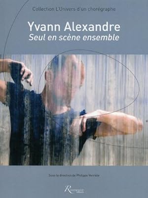 Seller image for Yvann Alexandre ; seul en scne ensemble for sale by Chapitre.com : livres et presse ancienne