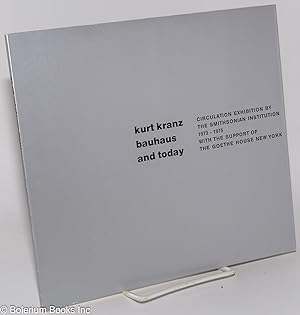 Image du vendeur pour Kurt Kranz: Bauhaus and Today; Circulation exhibition by the Smithsonian Institution, 1973-1975, with the support of the Goethe House New York mis en vente par Bolerium Books Inc.