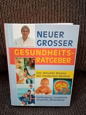 Neuer grosser Gesundheitsratgeber. Das aktuelle Wissen der modernen Medizin. Vorbeugung, Symptome...