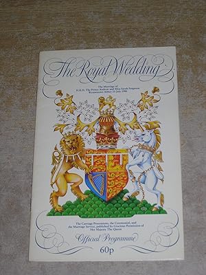 The Royal Wedding: The Marriage of H. R. H. The Prince Andrew and Miss Sarah Ferguson Official Pr...