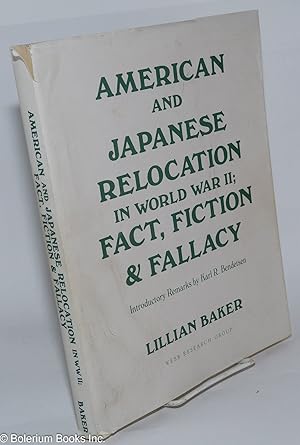 American and Japanese Relocation in World War II; Fact, Fiction & Fallacy, Introductory Remarks b...