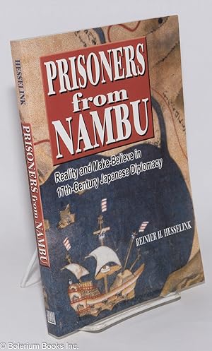 Prisoners from Nambu - Reality and Make-Believe in Seventeenth-Century Japanese Diplomacy