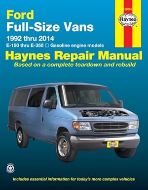 Seller image for Haynes Ford Full-Size Vans 1992 Thru 2014 E-150 Repair Manual : E-150 Thru E-350 Gasoline Engine Models, Based on a Complete Teardown and Rebuild for sale by GreatBookPricesUK