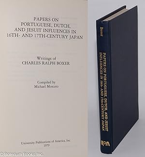 Papers on Portuguese, Dutch, nd Jesuit Influences in 16th- and 17th-Century Japan. Writings of Ch...