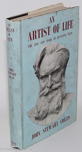 An Artist of Life; The Life and Work of Havelock Ellis