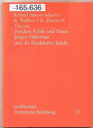 Bild des Verkufers fr Theorie zwischen Kritik und Praxis Jrgen Habermas und die Frankfurter Schule zum Verkauf von avelibro OHG
