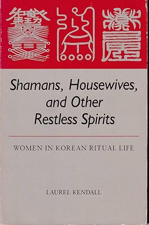 Bild des Verkufers fr Shamans, Housewives, and Other Restless Spirits. Women in Korean Ritual Life. zum Verkauf von Asia Bookroom ANZAAB/ILAB