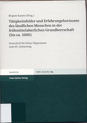 Bild des Verkufers fr Ttigkeitsfelder und Erfahrungshorizonte des lndlichen Menschen in der frhmittelalterlichen Grundherrschaft (bis ca. 1000) Festschrift fr Dieter Hgermann zum 65. Geburtstag zum Verkauf von avelibro OHG