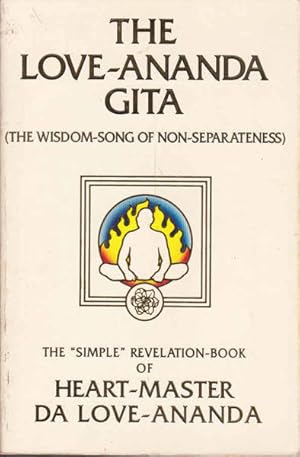 Imagen del vendedor de The Love-Ananda Gita (The Wisdom-Song of Non-Separateness) a la venta por Goulds Book Arcade, Sydney